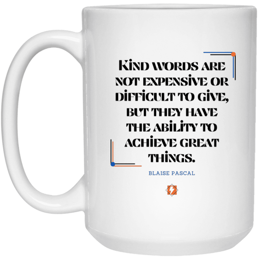 Ceramic Large Mug 15oz with inspiring Pascal quote: BP106 - Kind words achieve great things - Color: Plain White