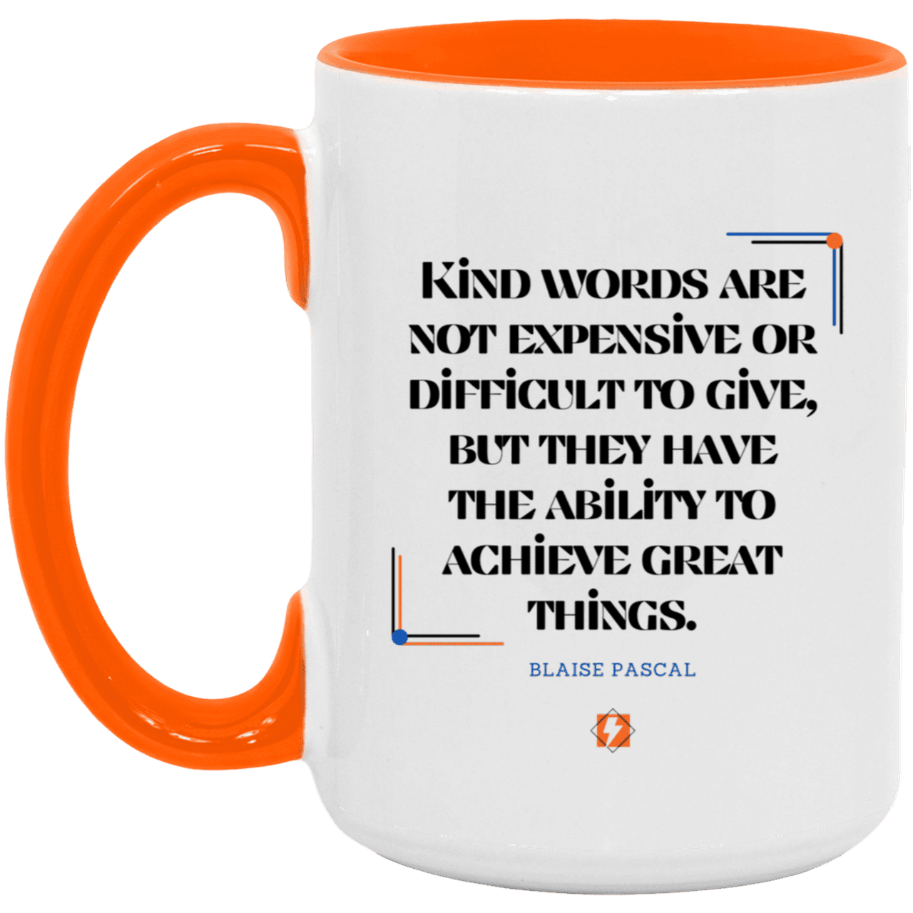 Ceramic Large Mug 15oz with inspiring Pascal quote: BP106 - Kind words achieve great things - Color: White/Orange