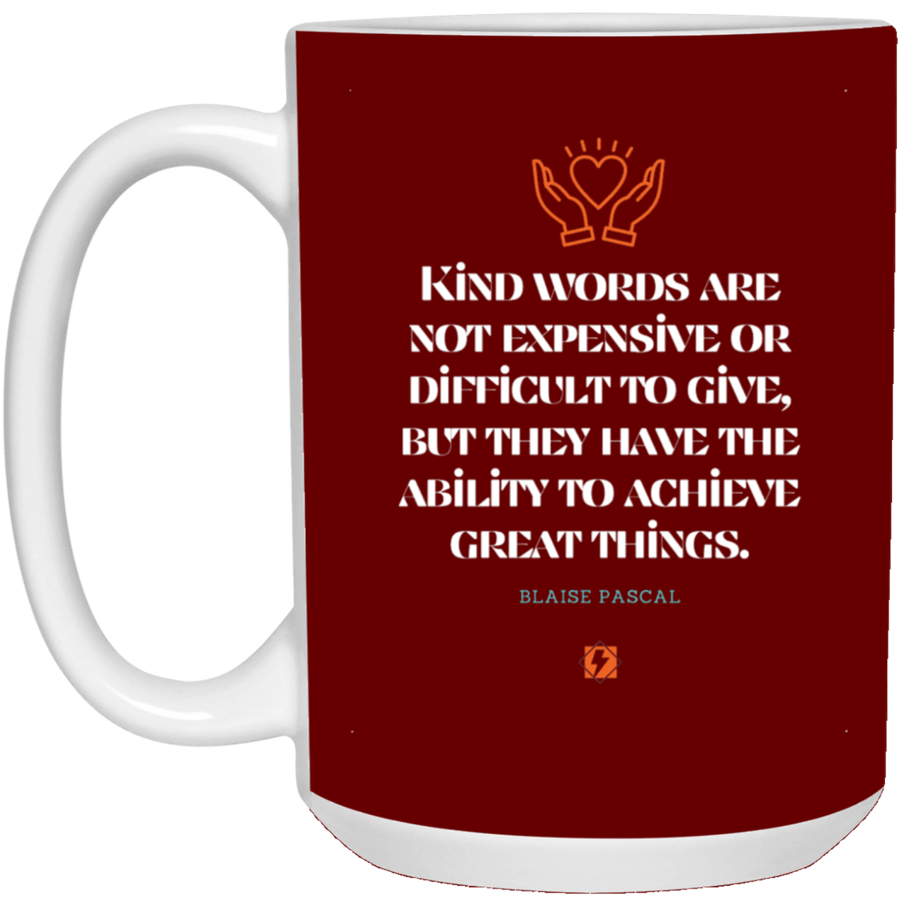 Ceramic Large Mug 15oz with inspiring Pascal quote: BP106 - Kind words achieve great things - Color: Maroon