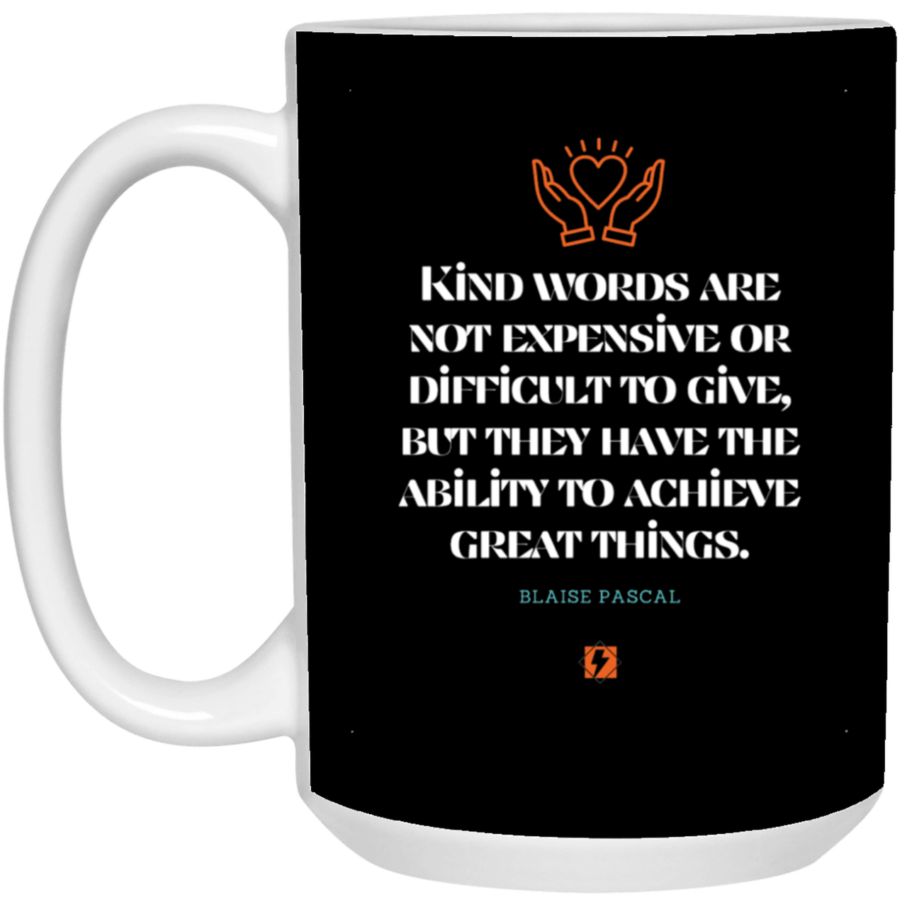 Ceramic Large Mug 15oz with inspiring Pascal quote: BP106 - Kind words achieve great things - Color: Black White