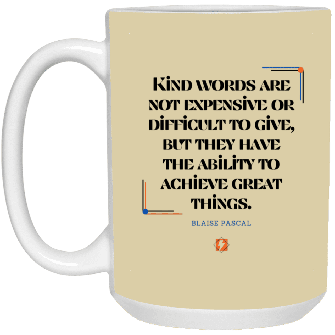 Ceramic Large Mug 15oz with inspiring Pascal quote: BP106 - Kind words achieve great things - Color: Tan