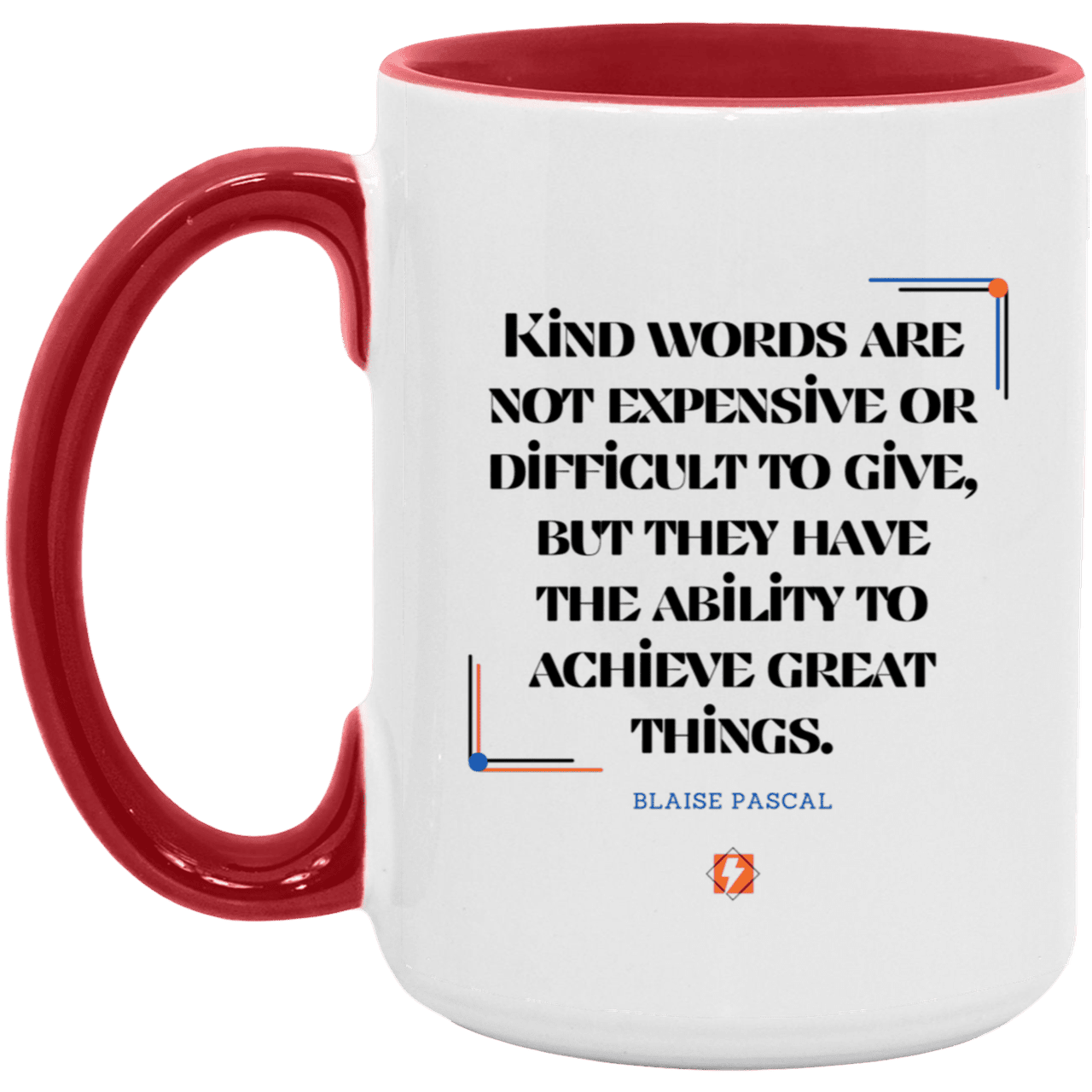 Ceramic Large Mug 15oz with inspiring Pascal quote: BP106 - Kind words achieve great things - Color: White/Red