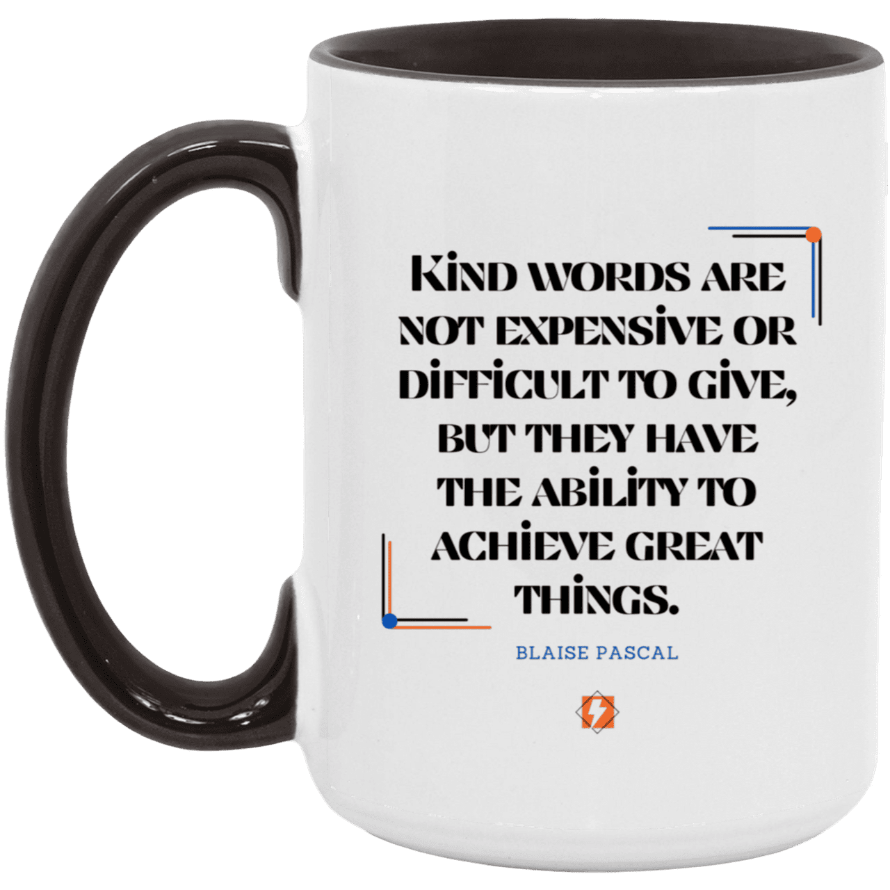 Ceramic Large Mug 15oz with inspiring Pascal quote: BP106 - Kind words achieve great things - Color: White/Black