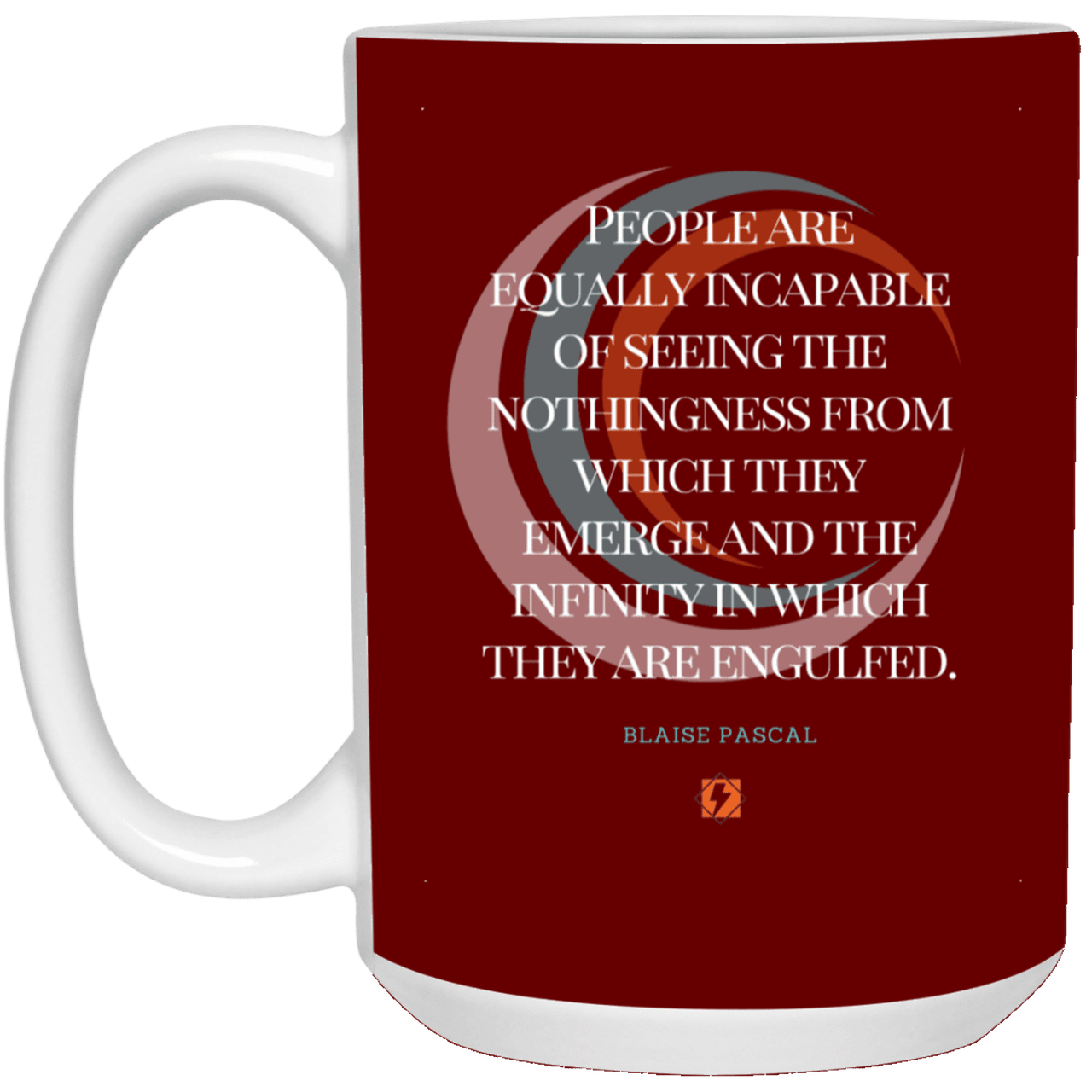 Ceramic Large Mug 15oz with inspiring Pascal quote: BP107 - One cannot square up nothingness and infinity - Color: Maroon