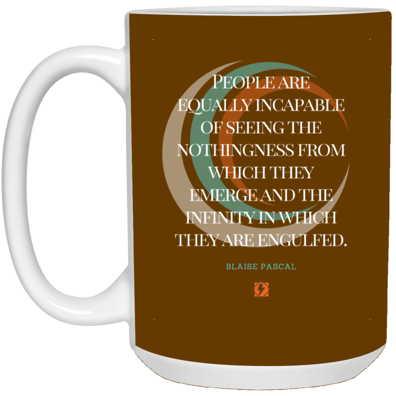 Ceramic Large Mug 15oz with inspiring Pascal quote: BP107 - One cannot square up nothingness and infinity - Color: Brown