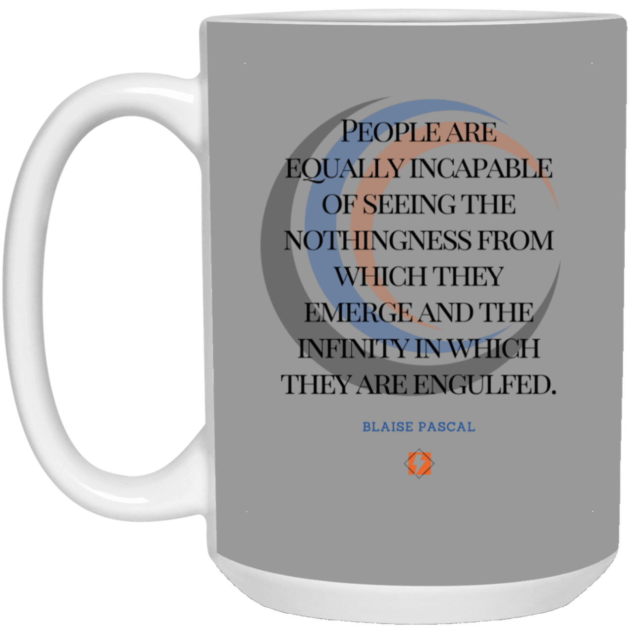 Ceramic Large Mug 15oz with inspiring Pascal quote: BP107 - One cannot square up nothingness and infinity - Color: Gray