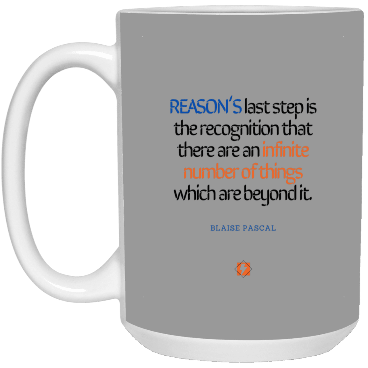 Ceramic Large Mug 15oz with inspiring Pascal quote: BP110 - Reason is limited - Color: Gray