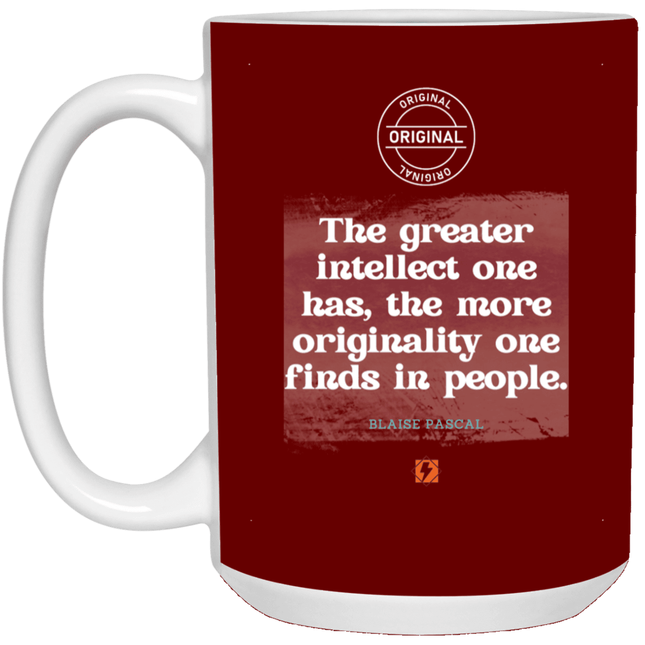 Ceramic Large Mug 15oz with inspiring Pascal quote: BP111 - Intelligence is in perceiving originality - Color: Maroon