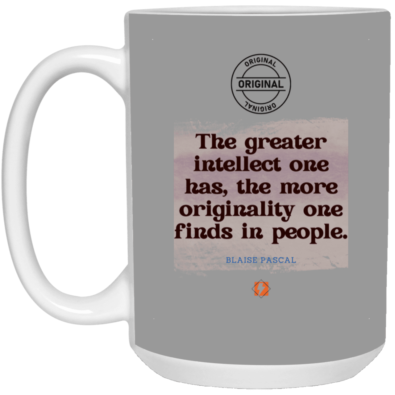 Ceramic Large Mug 15oz with inspiring Pascal quote: BP111 - Intelligence is in perceiving originality - Color: Gray