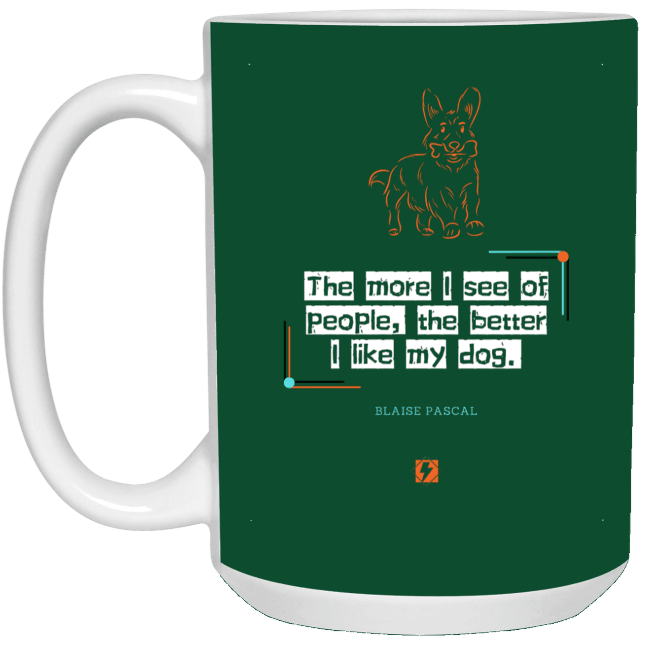 Ceramic Large Mug 15oz with inspiring Pascal quote: BP112 - People vs Pets - Color: Forest