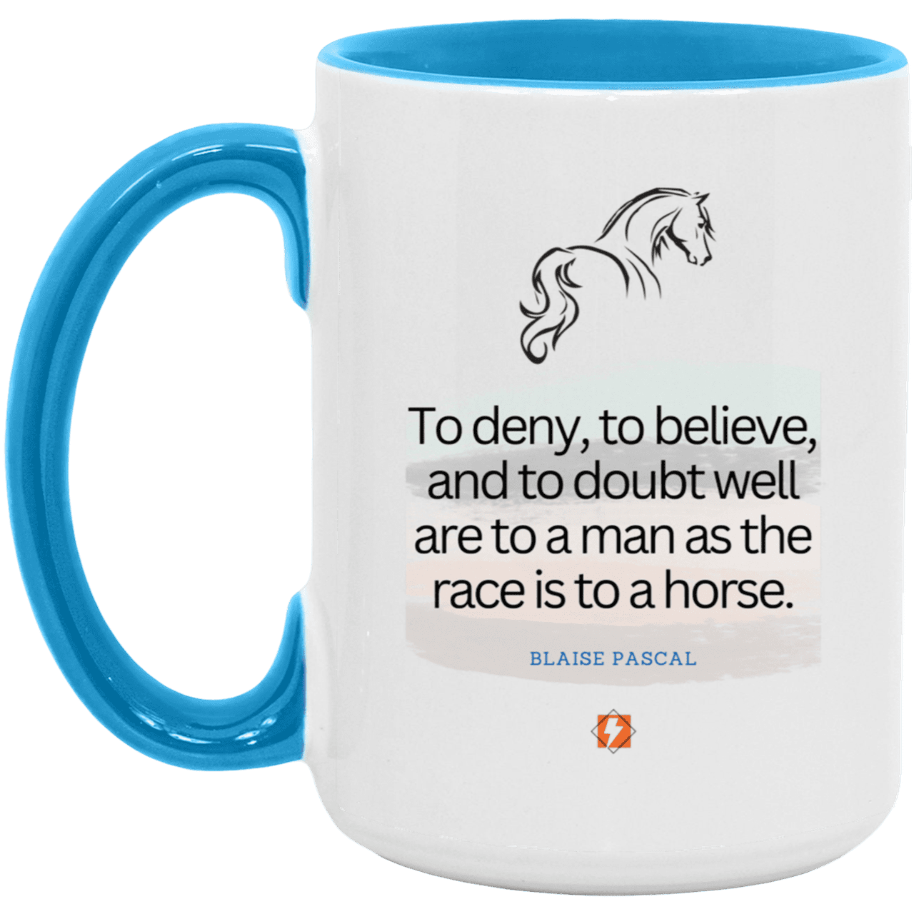 Ceramic Large Mug 15oz with inspiring Pascal quote: BP114 - Minds are like horses - Color: White/Light Blue