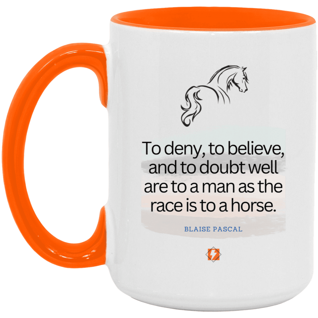 Ceramic Large Mug 15oz with inspiring Pascal quote: BP114 - Minds are like horses - Color: White/Orange