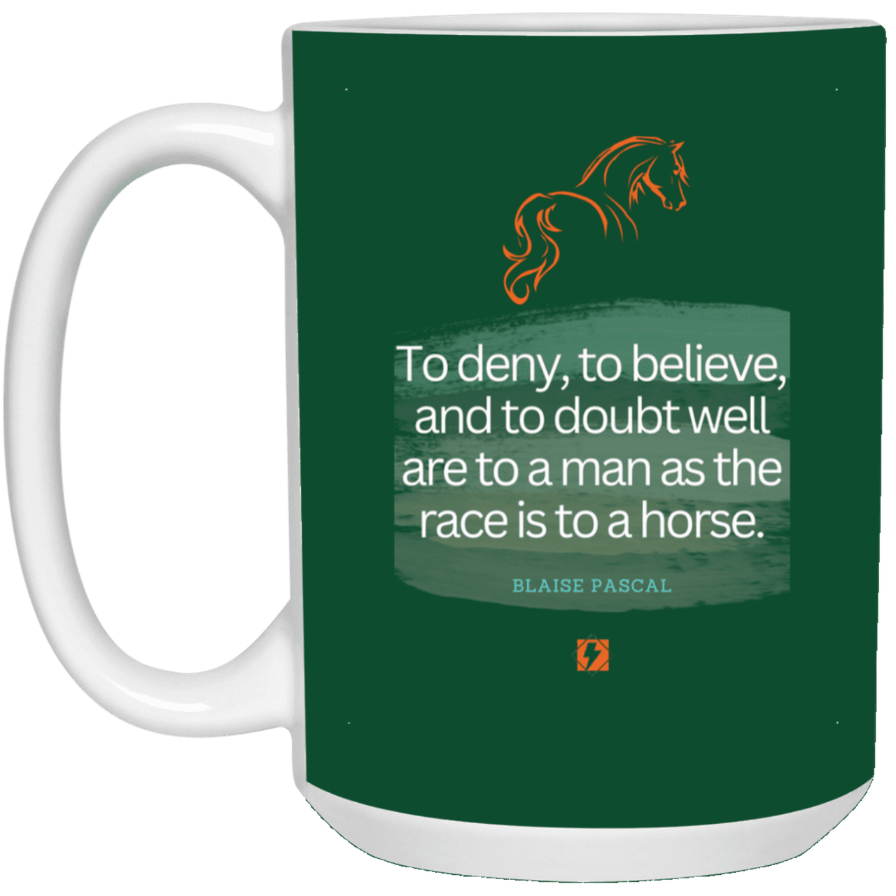 Ceramic Large Mug 15oz with inspiring Pascal quote: BP114 - Minds are like horses - Color: Forest