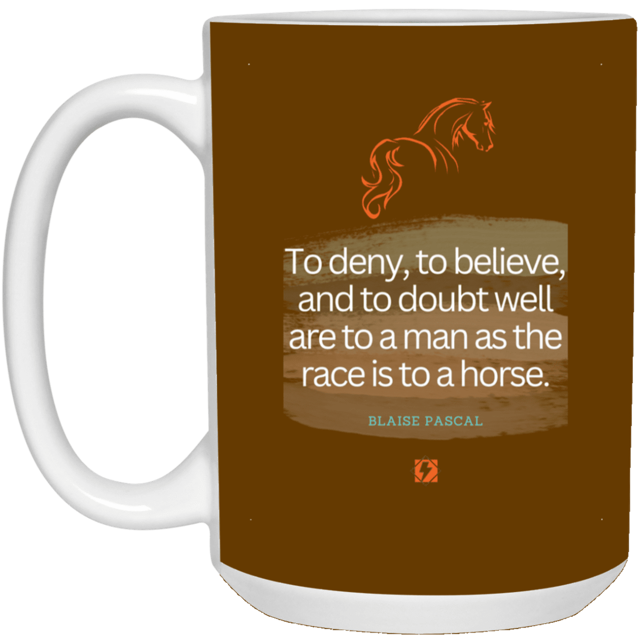 Ceramic Large Mug 15oz with inspiring Pascal quote: BP114 - Minds are like horses - Color: Brown