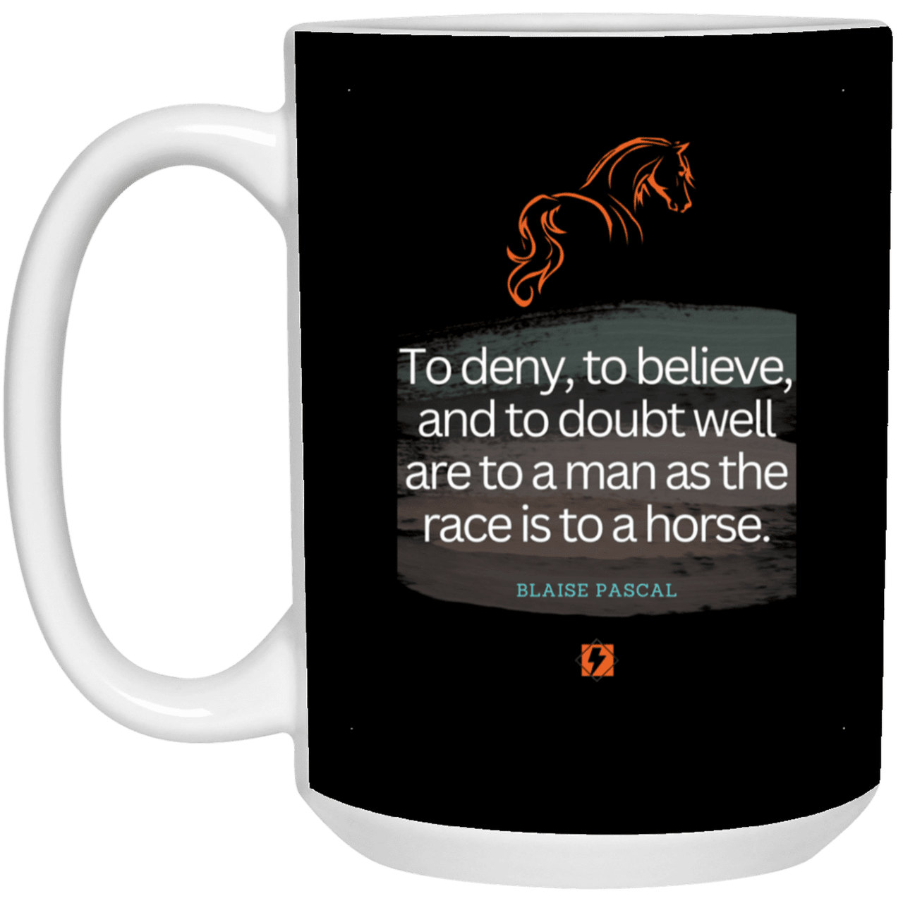 Ceramic Large Mug 15oz with inspiring Pascal quote: BP114 - Minds are like horses - Color: Black White