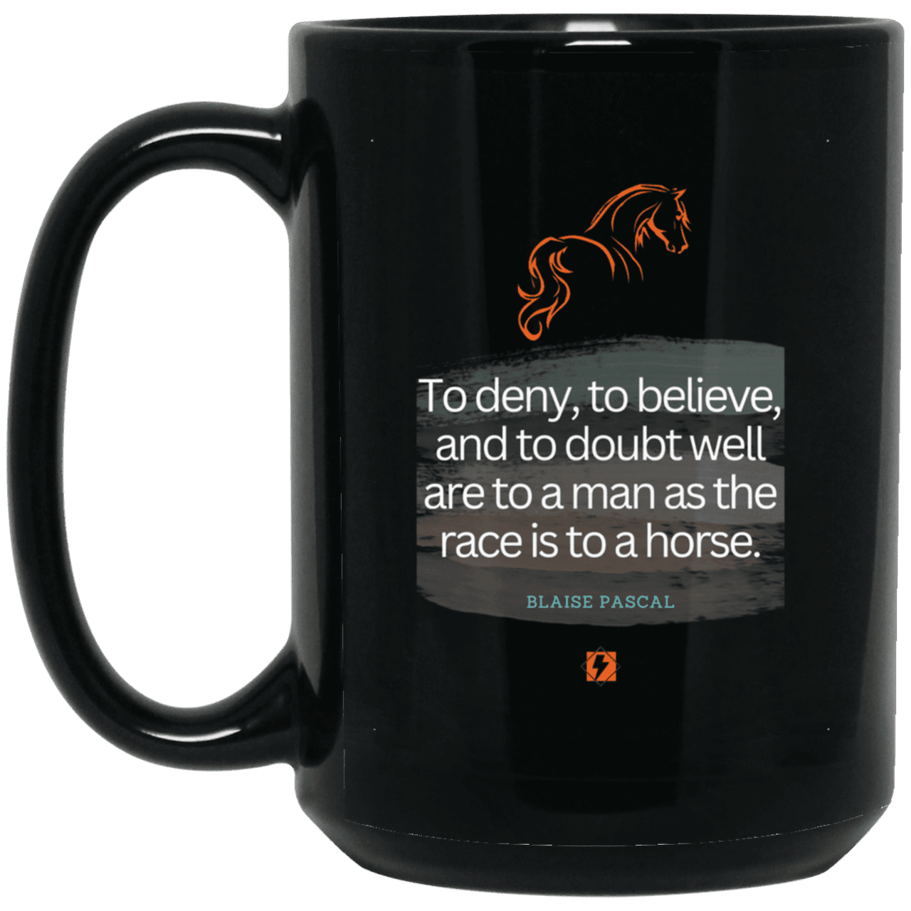 Ceramic Large Mug 15oz with inspiring Pascal quote: BP114 - Minds are like horses - Color: Plain Black