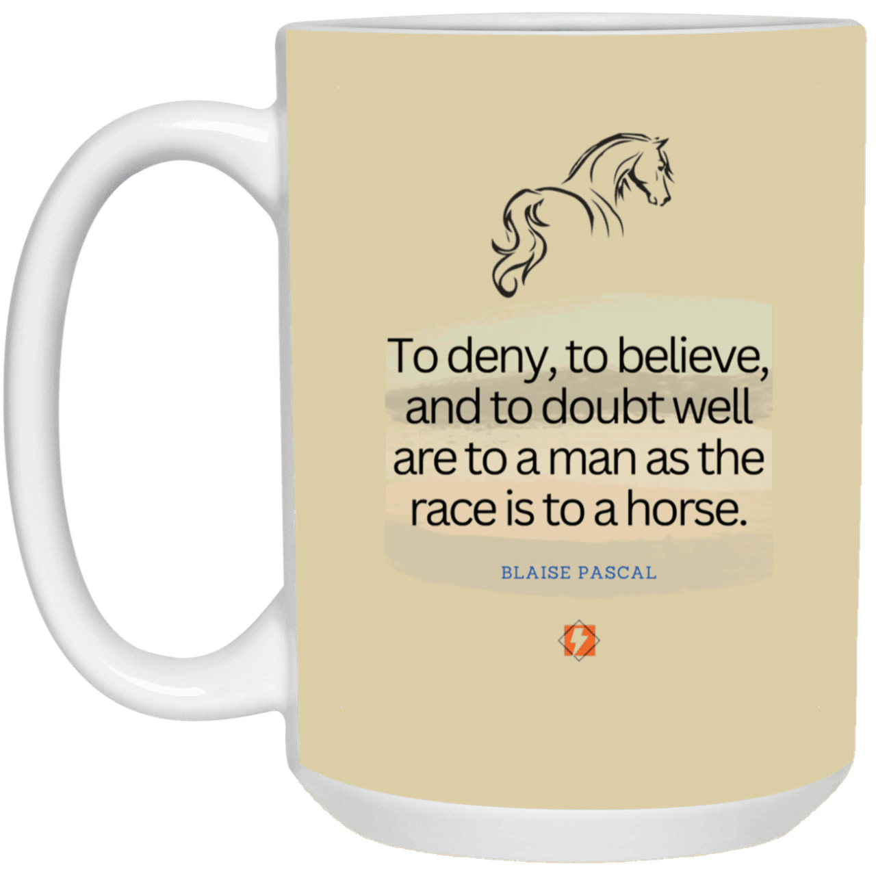 Ceramic Large Mug 15oz with inspiring Pascal quote: BP114 - Minds are like horses - Color: Tan