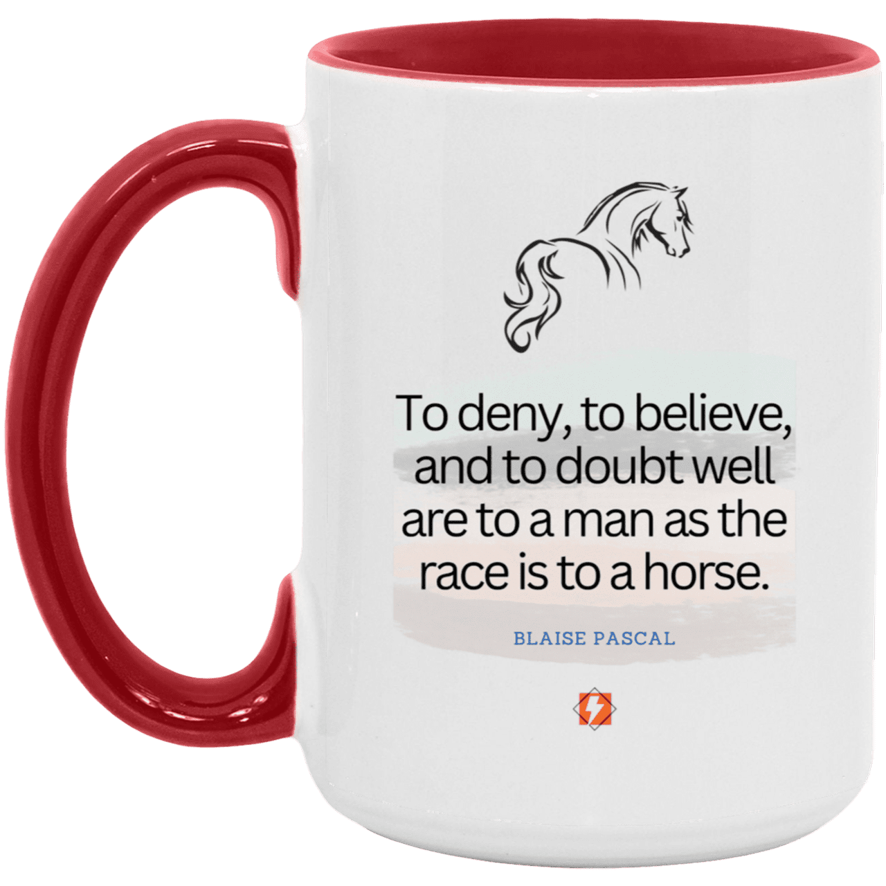 Ceramic Large Mug 15oz with inspiring Pascal quote: BP114 - Minds are like horses - Color: White/Red