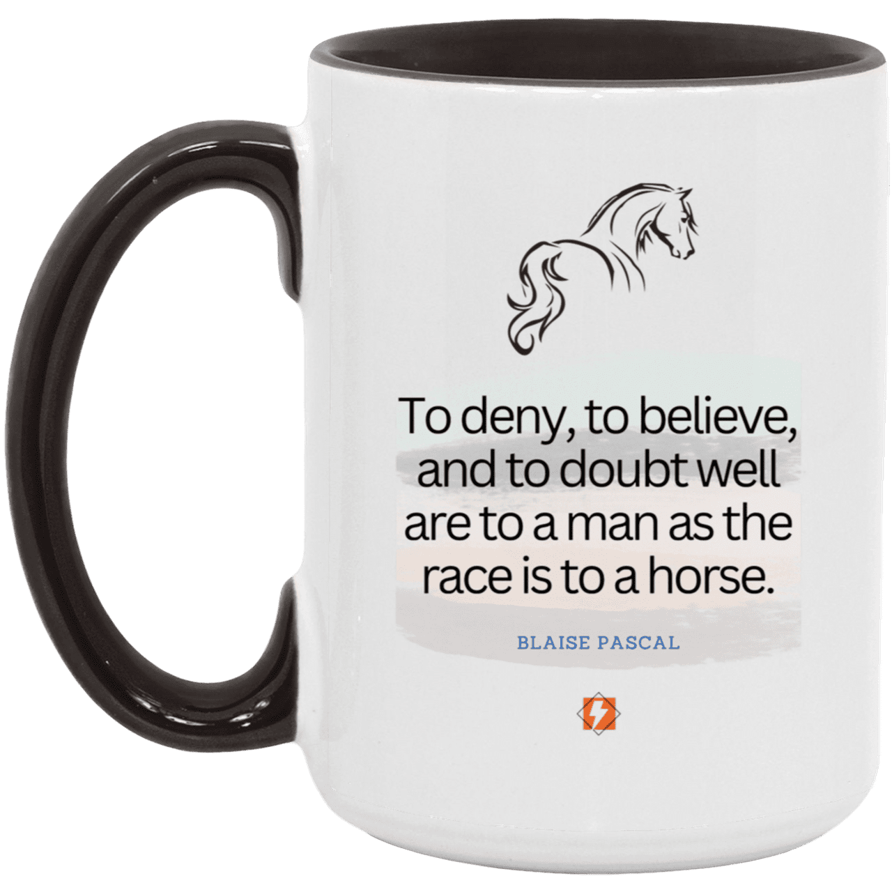 Ceramic Large Mug 15oz with inspiring Pascal quote: BP114 - Minds are like horses - Color: White/Black