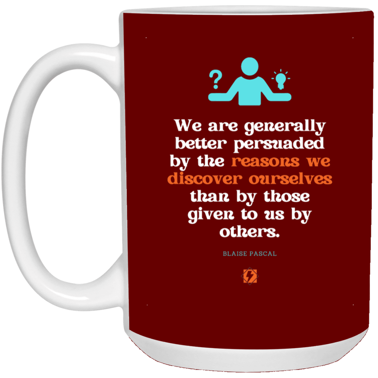 Ceramic Large Mug 15oz with inspiring Pascal quote: BP115 - The path of persuation involves self-discovery - Color: Maroon