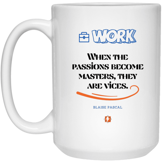 Ceramic Large Mug 15oz with inspiring Pascal quote: BP118 - Vices are passions that have become masters - Color: Plain White