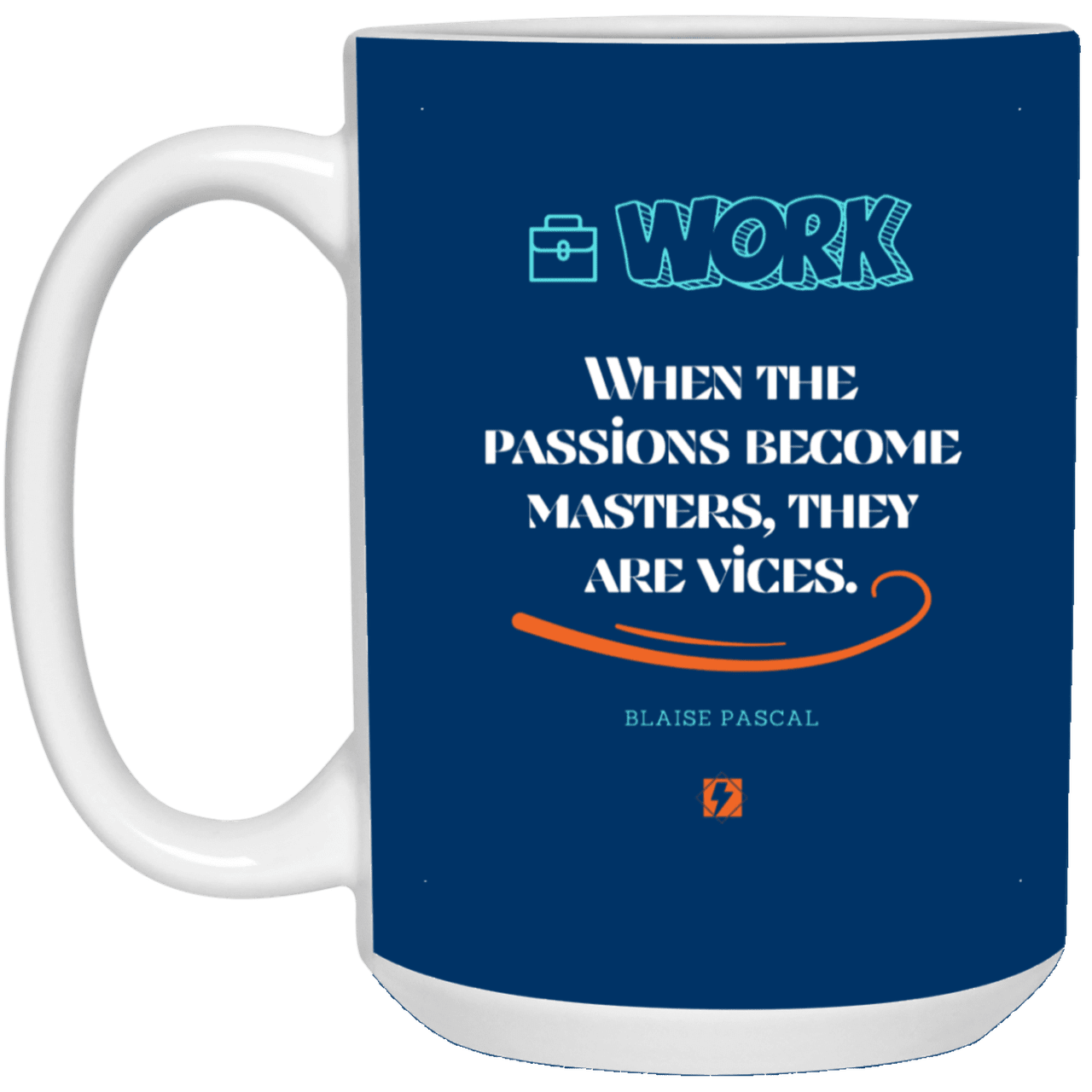 Ceramic Large Mug 15oz with inspiring Pascal quote: BP118 - Vices are passions that have become masters - Color: Royal