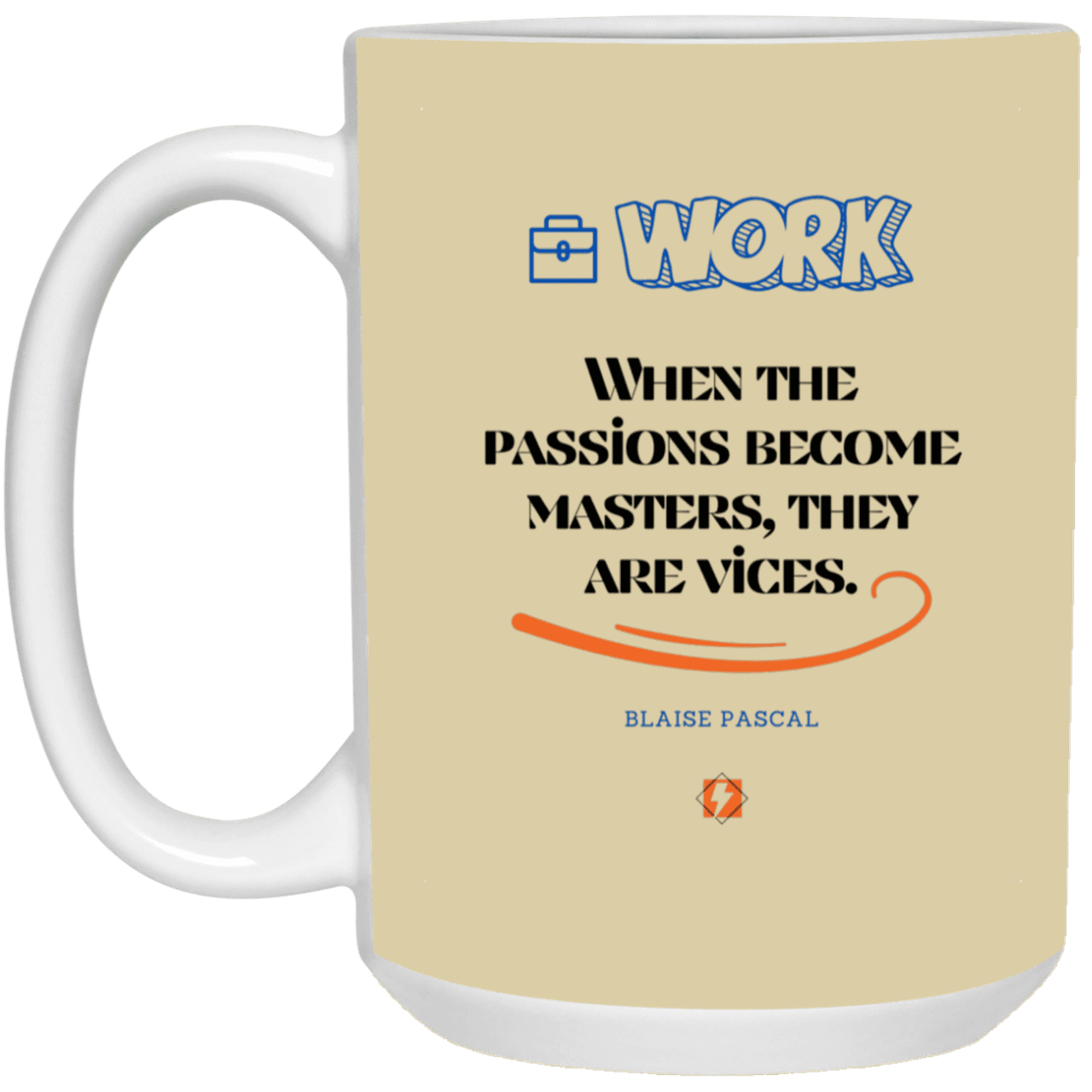 Ceramic Large Mug 15oz with inspiring Pascal quote: BP118 - Vices are passions that have become masters - Color: Tan