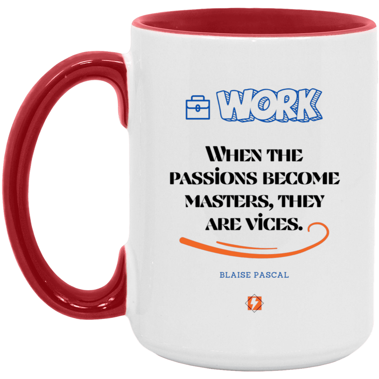 Ceramic Large Mug 15oz with inspiring Pascal quote: BP118 - Vices are passions that have become masters - Color: White/Red