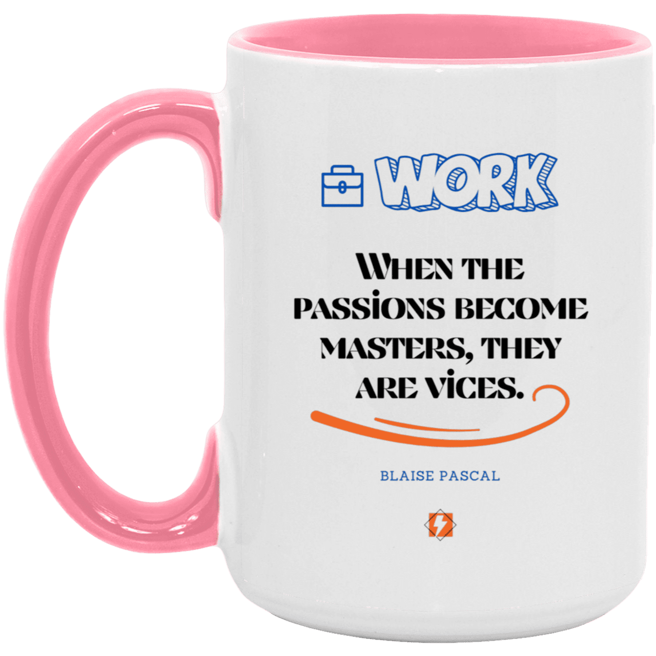 Ceramic Large Mug 15oz with inspiring Pascal quote: BP118 - Vices are passions that have become masters - Color: White/Pink