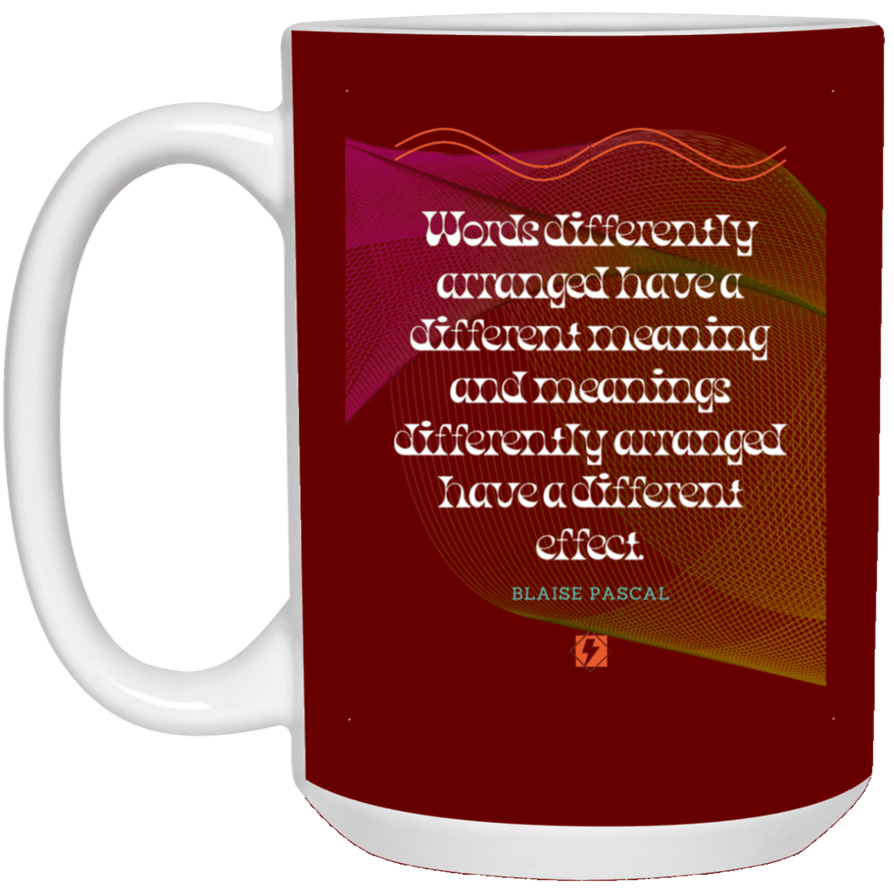 Ceramic Large Mug 15oz with inspiring Pascal quote: BP119 - Be careful with words - Color: Maroon