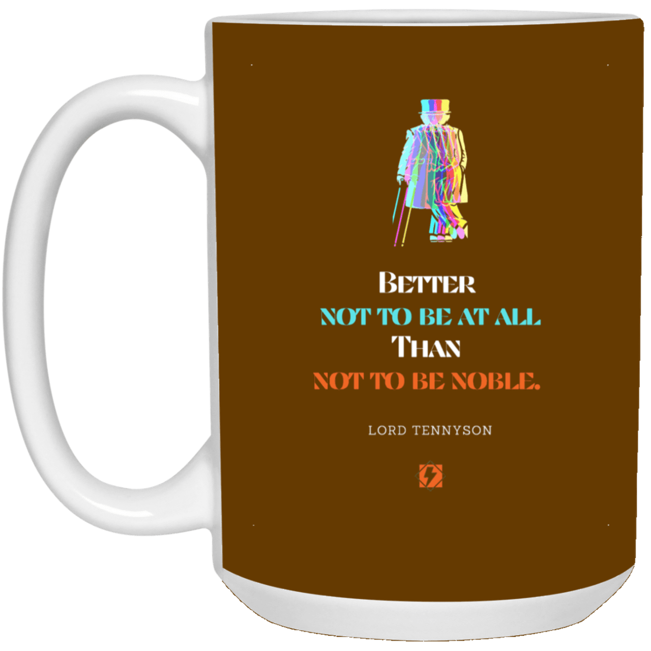 Ceramic Large Mug 15oz with inspiring Tennyson quote: LT102 - Being noble is what counts - Color: Brown