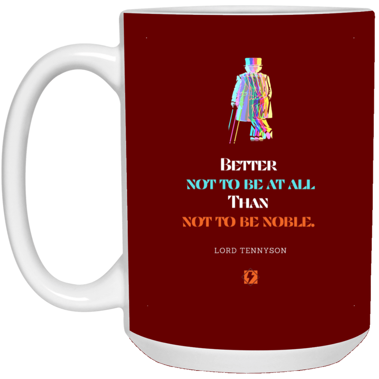 Ceramic Large Mug 15oz with inspiring Tennyson quote: LT102 - Being noble is what counts - Color: Maroon