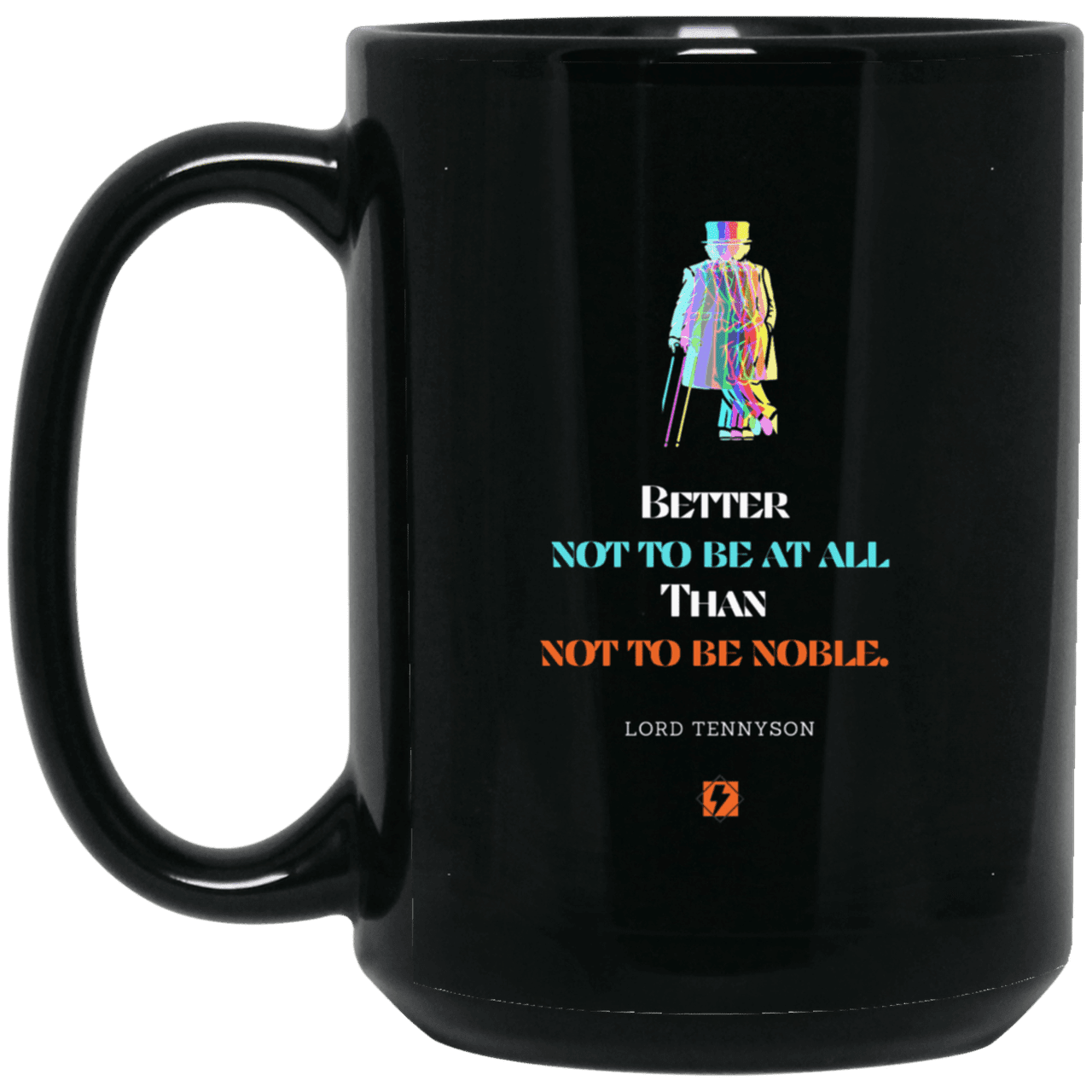 Ceramic Large Mug 15oz with inspiring Tennyson quote: LT102 - Being noble is what counts - Color: Plain Black