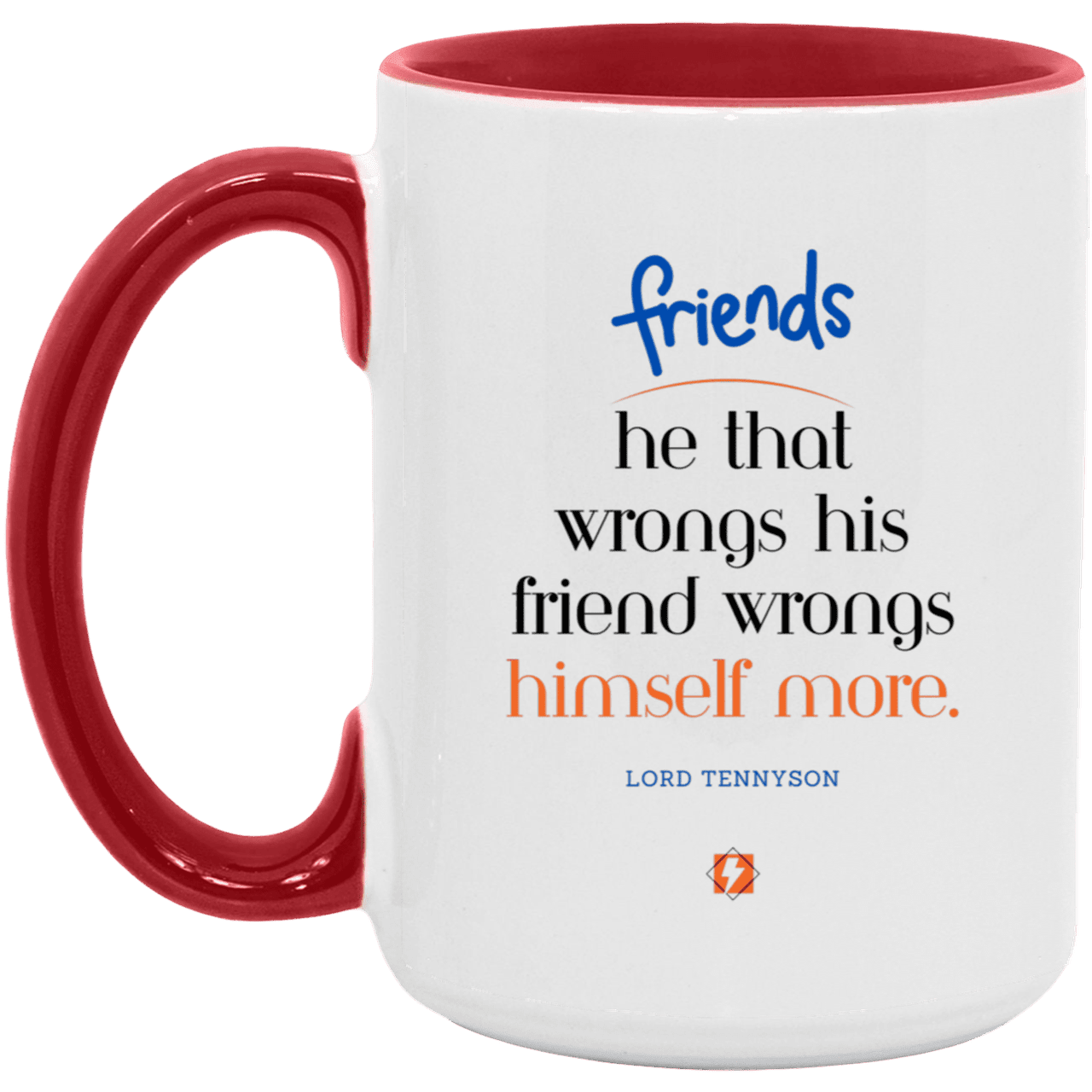 Ceramic Large Mug 15oz with inspiring Tennyson quote: LT103 - Do not wrong your friend - Color: White/Red