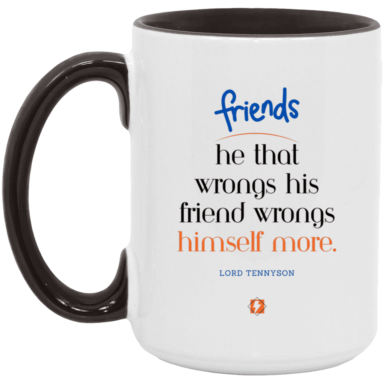 Ceramic Large Mug 15oz with inspiring Tennyson quote: LT103 - Do not wrong your friend - Color: White/Black