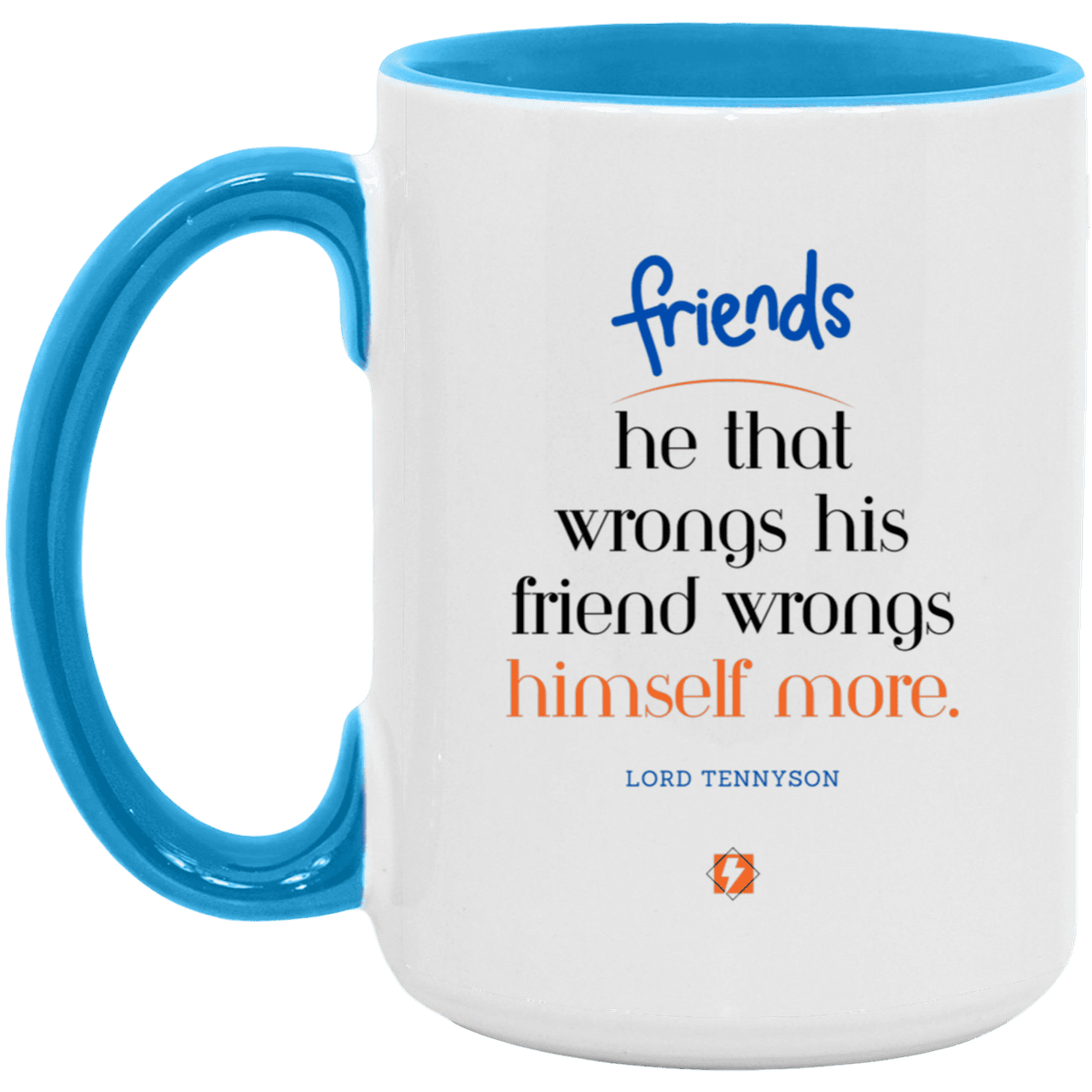 Ceramic Large Mug 15oz with inspiring Tennyson quote: LT103 - Do not wrong your friend - Color: White/Light Blue