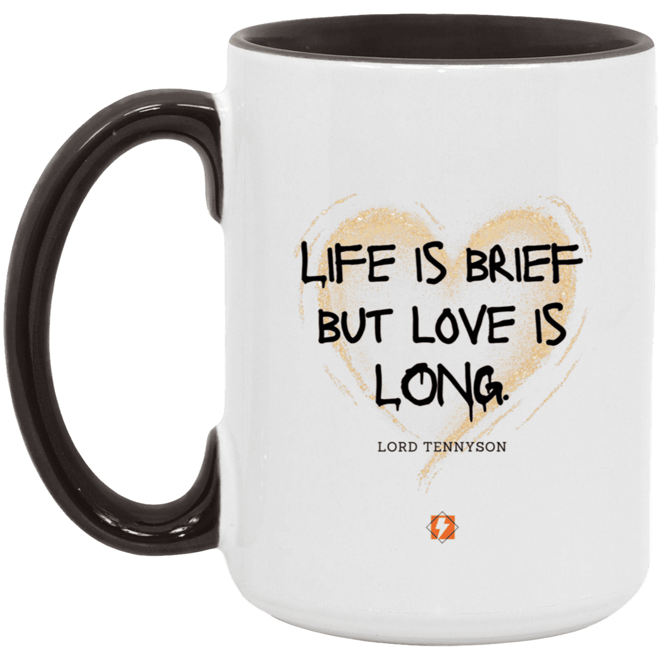 Ceramic Large Mug 15oz with inspiring Tennyson quote: LT108 - Life vs Love - Color: White/Black