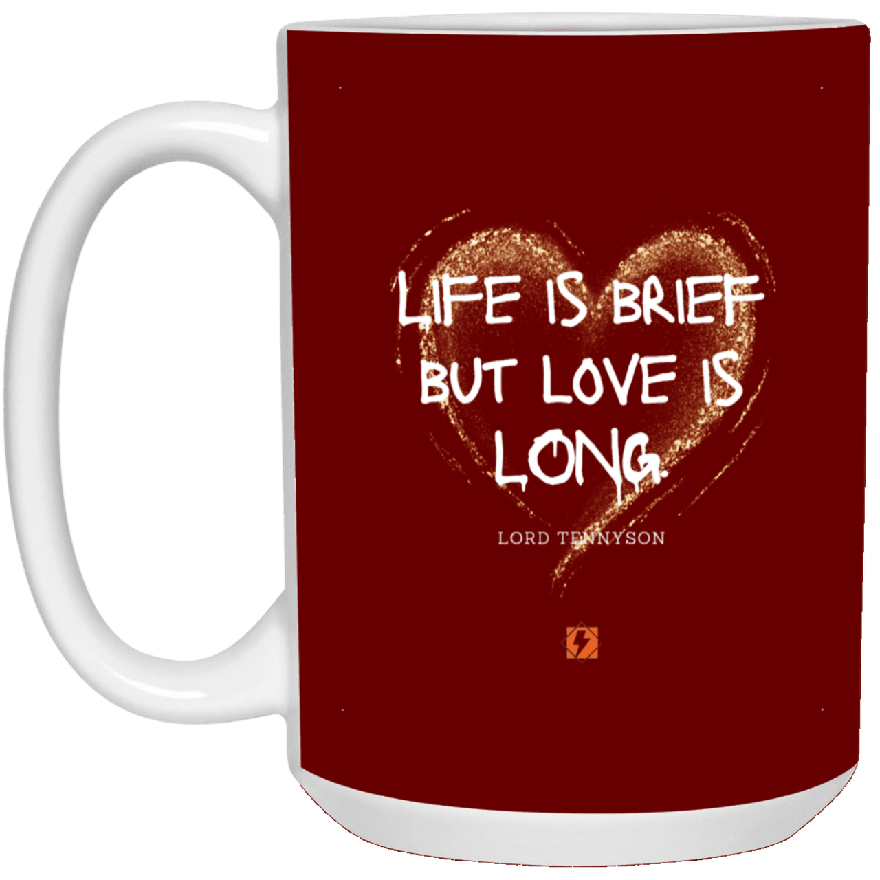 Ceramic Large Mug 15oz with inspiring Tennyson quote: LT108 - Life vs Love - Color: Maroon