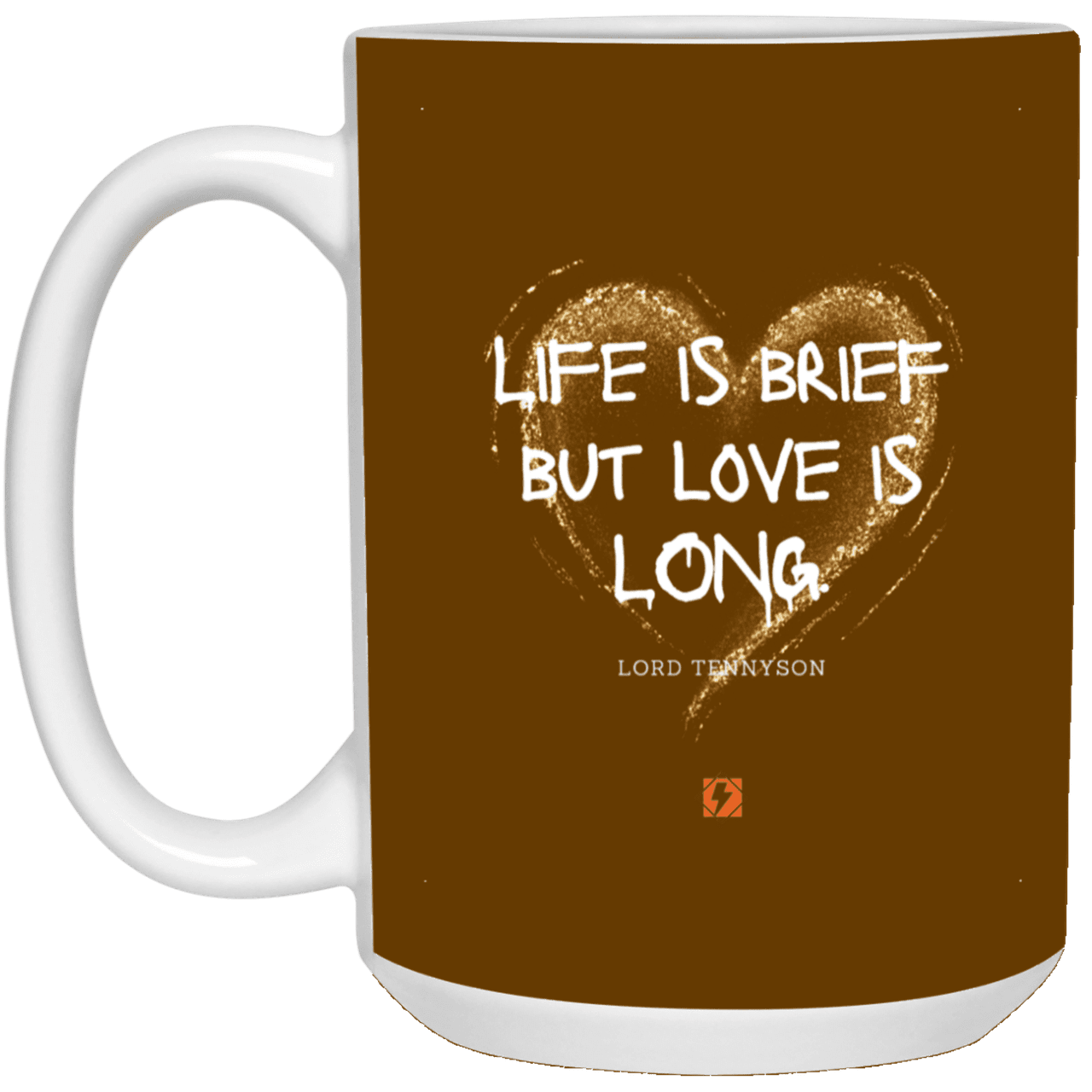 Ceramic Large Mug 15oz with inspiring Tennyson quote: LT108 - Life vs Love - Color: Brown