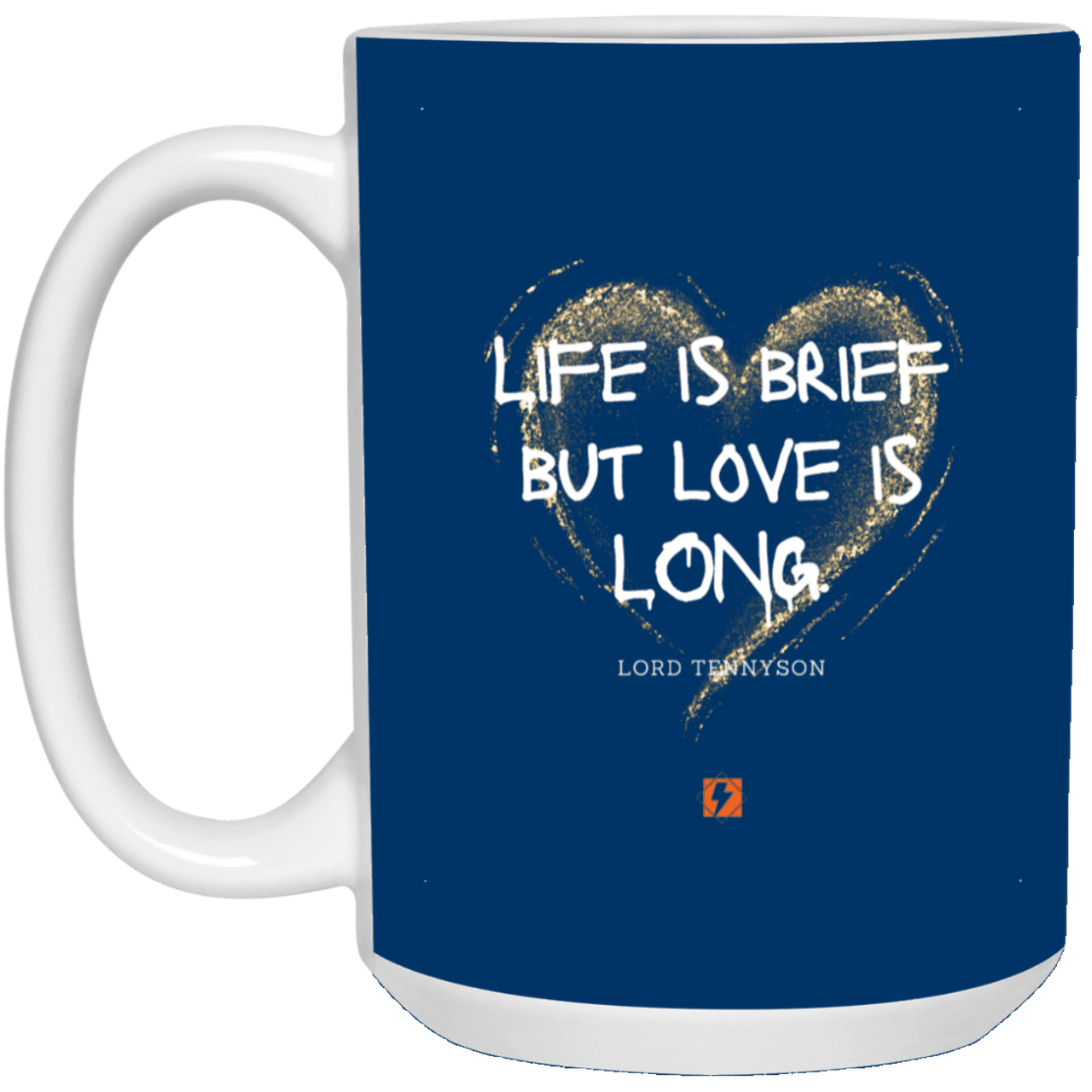 Ceramic Large Mug 15oz with inspiring Tennyson quote: LT108 - Life vs Love - Color: Royal