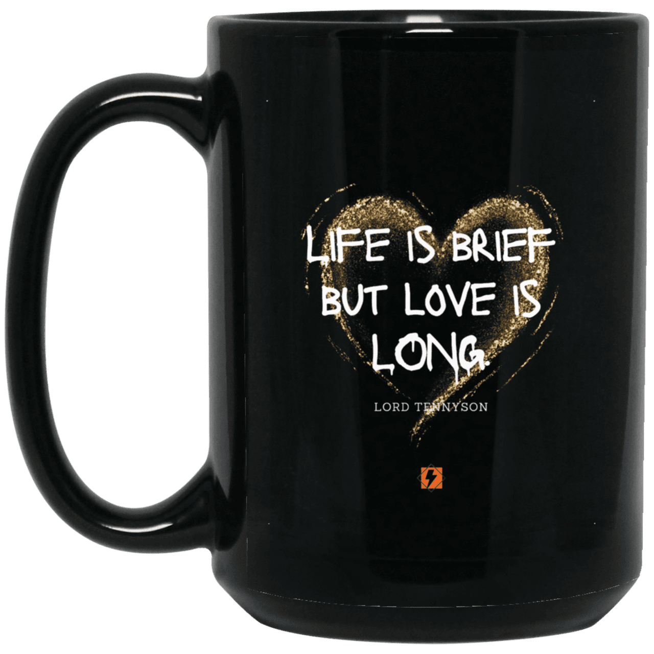 Ceramic Large Mug 15oz with inspiring Tennyson quote: LT108 - Life vs Love - Color: Plain Black