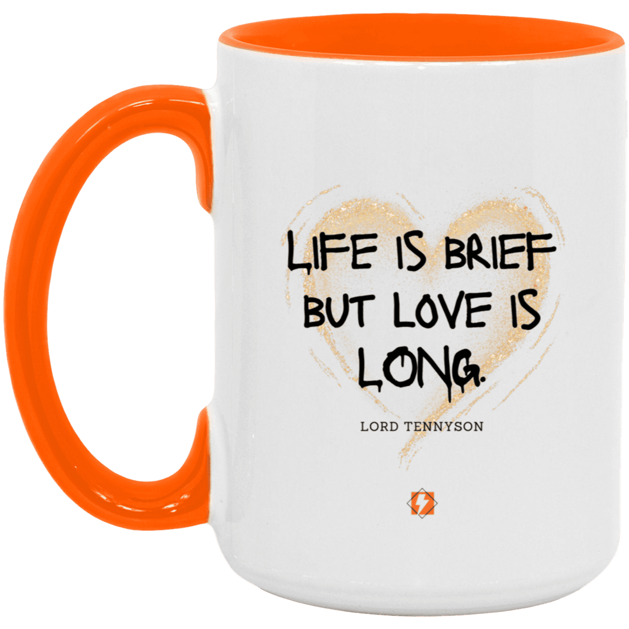 Ceramic Large Mug 15oz with inspiring Tennyson quote: LT108 - Life vs Love - Color: White/Orange