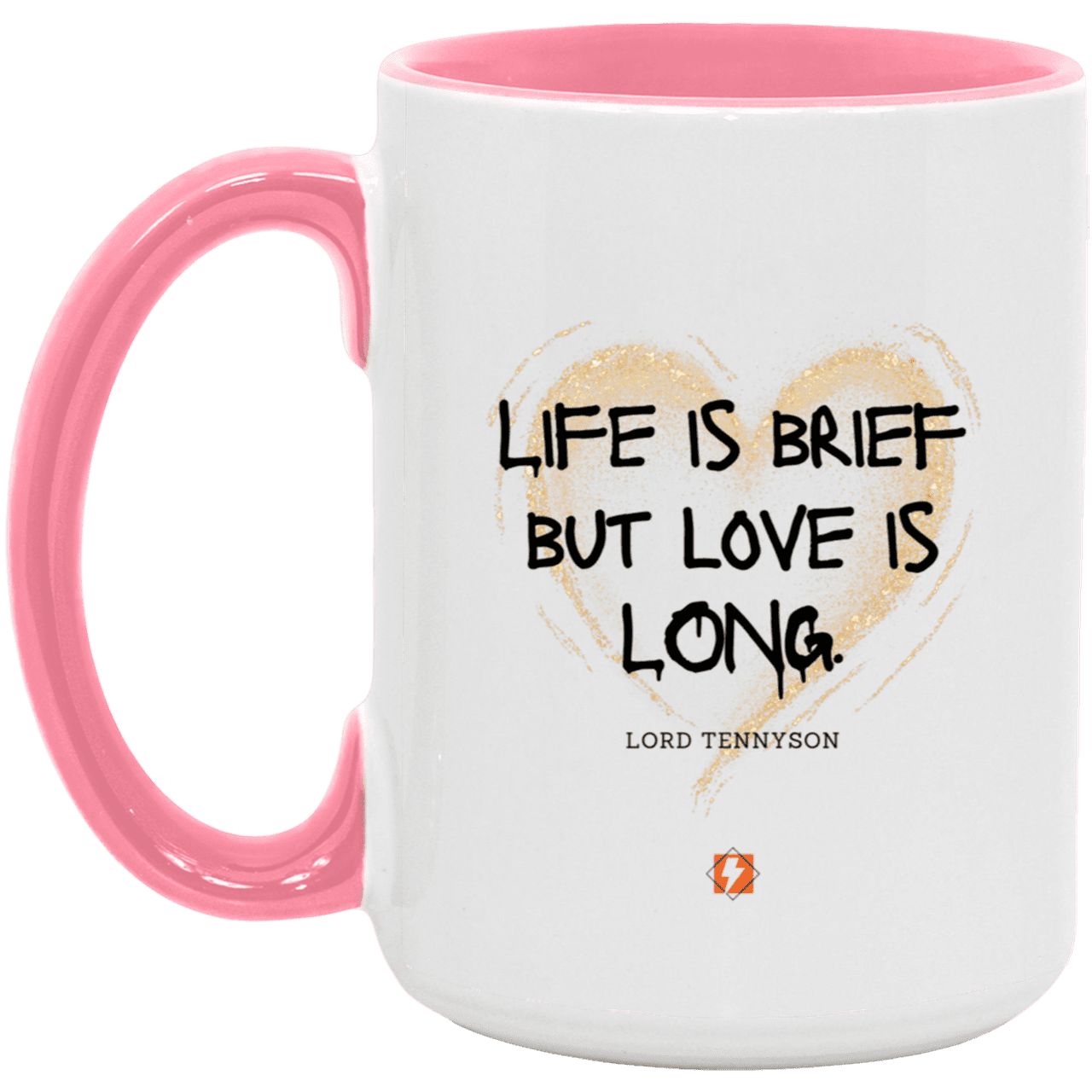 Ceramic Large Mug 15oz with inspiring Tennyson quote: LT108 - Life vs Love - Color: White/Pink