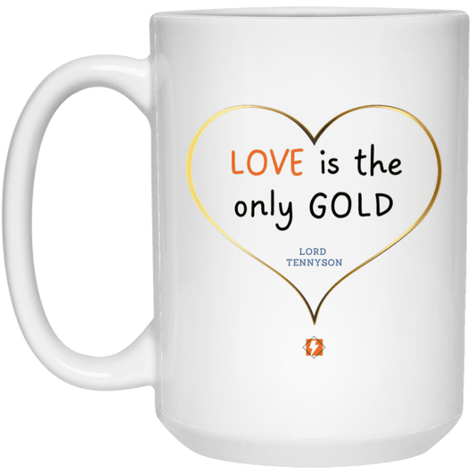 Ceramic Large Mug 15oz with inspiring Tennyson quote: LT109 - Love is Gold - Color: Plain White