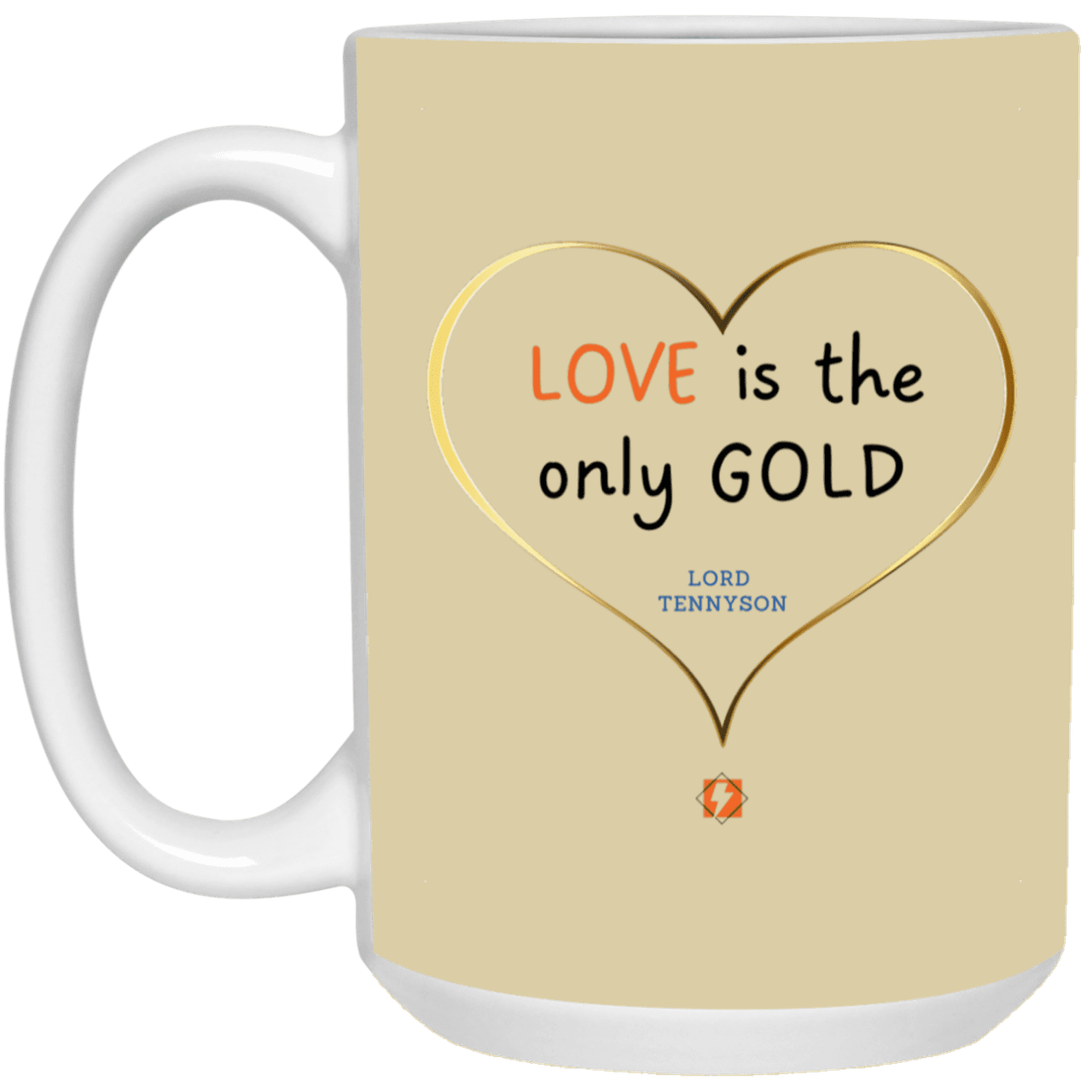 Ceramic Large Mug 15oz with inspiring Tennyson quote: LT109 - Love is Gold - Color: Tan