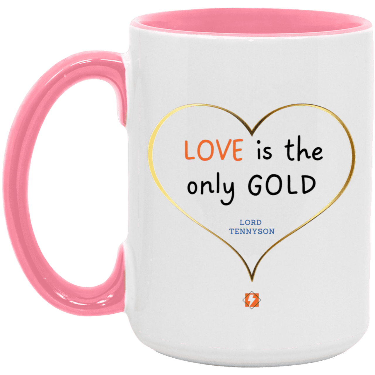 Ceramic Large Mug 15oz with inspiring Tennyson quote: LT109 - Love is Gold - Color: White/Pink