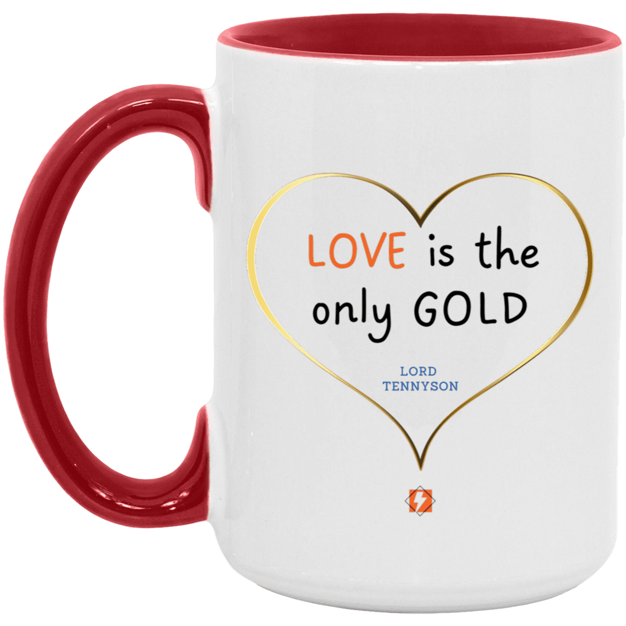 Ceramic Large Mug 15oz with inspiring Tennyson quote: LT109 - Love is Gold - Color: White/Red