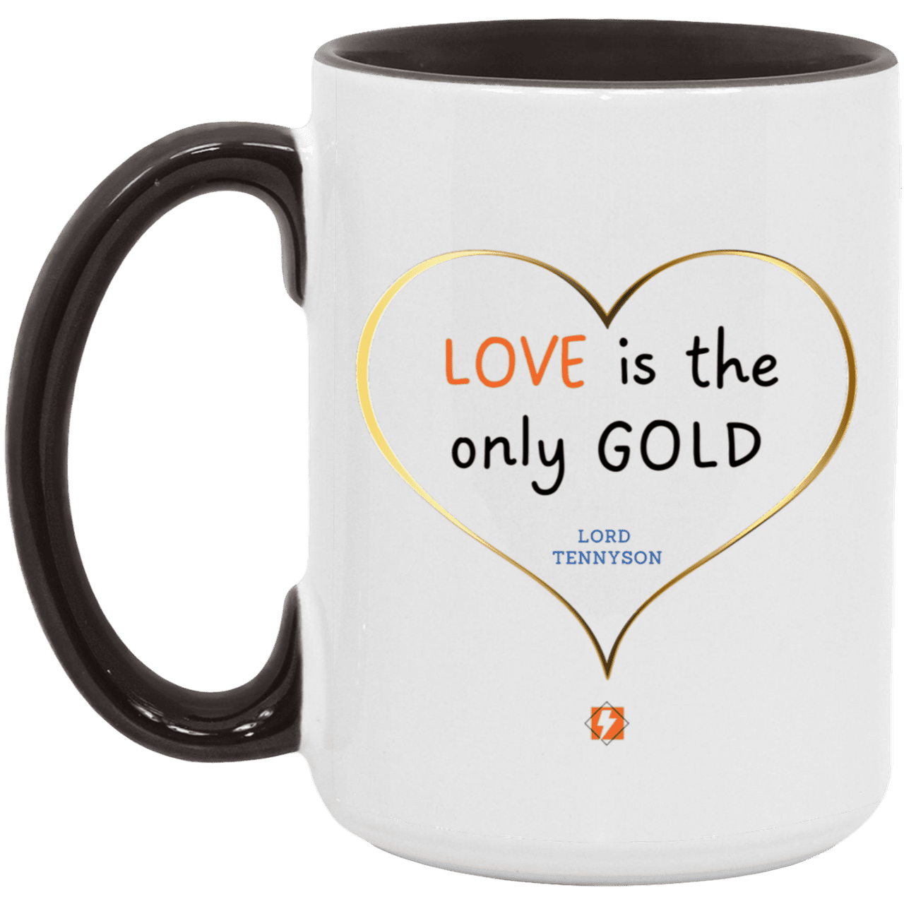 Ceramic Large Mug 15oz with inspiring Tennyson quote: LT109 - Love is Gold - Color: White/Black