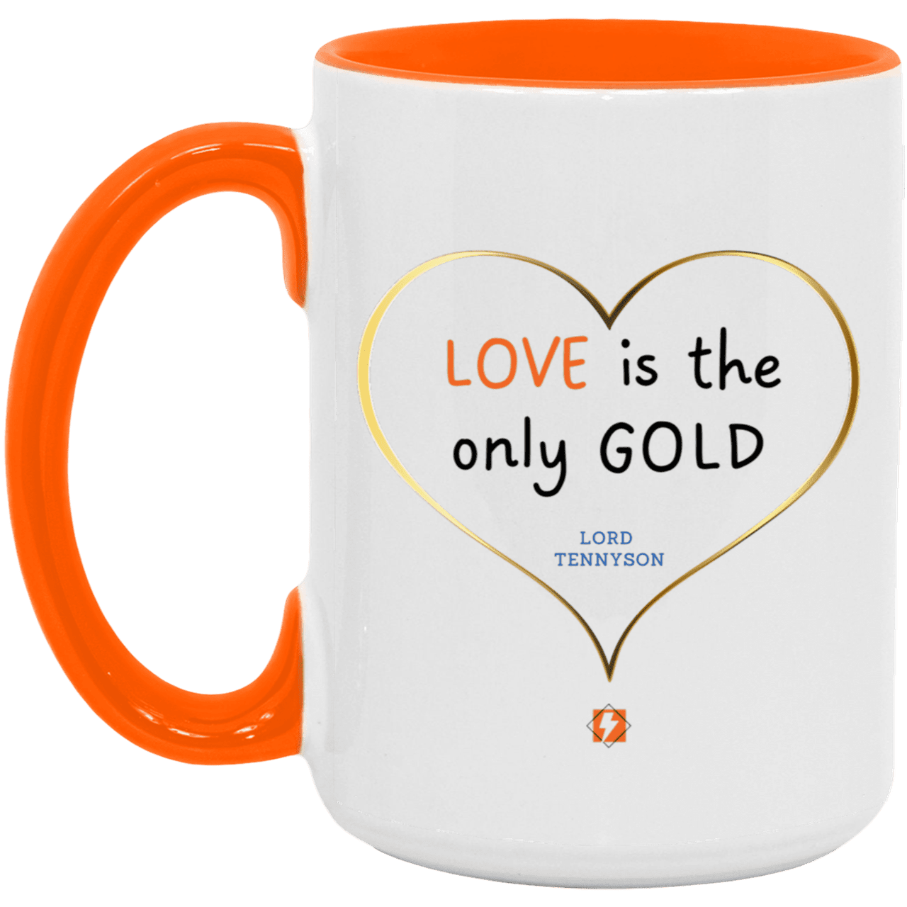 Ceramic Large Mug 15oz with inspiring Tennyson quote: LT109 - Love is Gold - Color: White/Orange