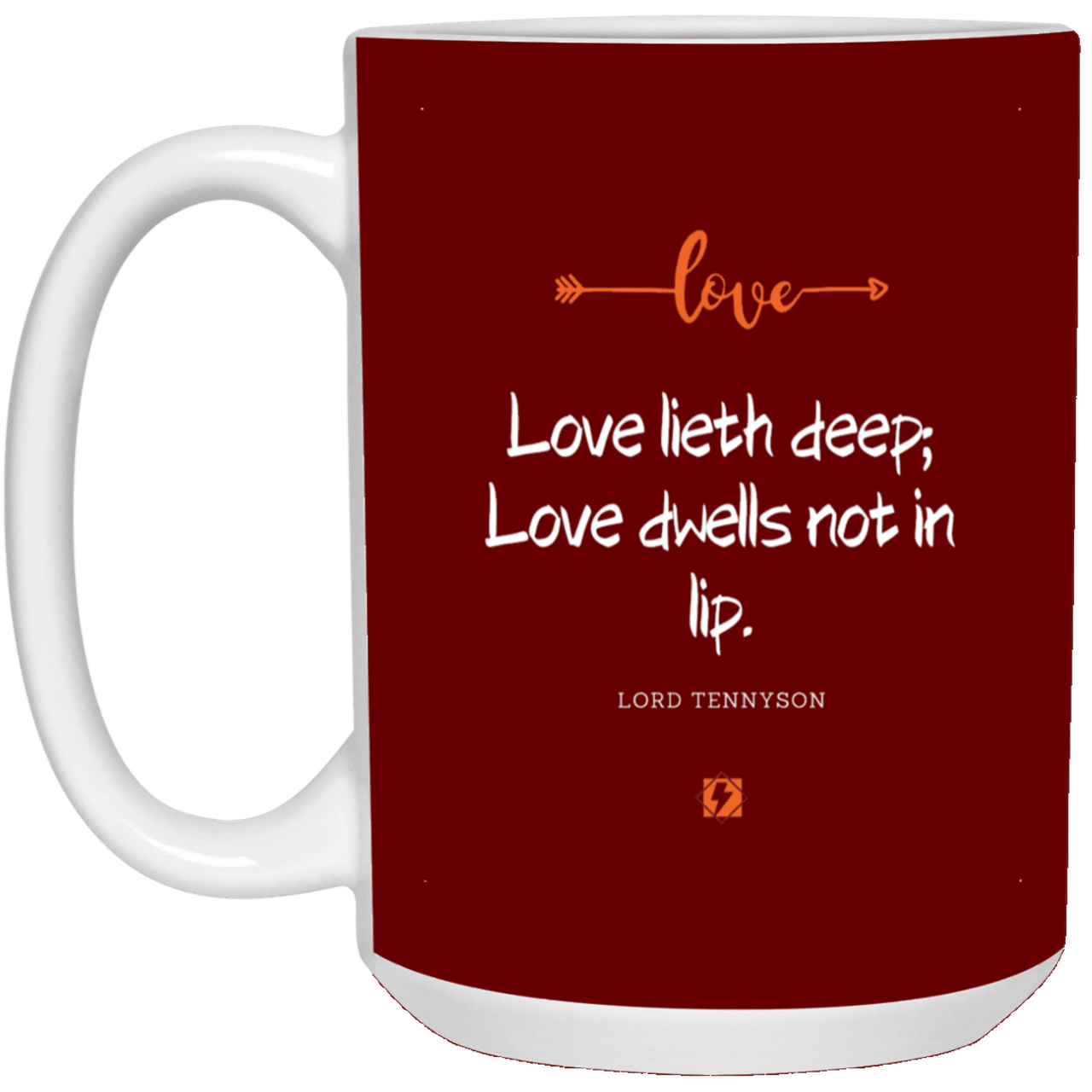 Ceramic Large Mug 15oz with inspiring Tennyson quote: LT110 - Love is in the depth of the heart - Color: Maroon